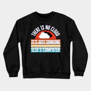 There Is No Cloud Crewneck Sweatshirt